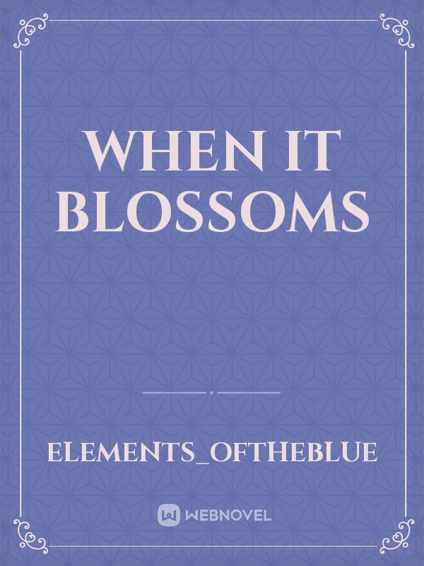 When It Blossoms