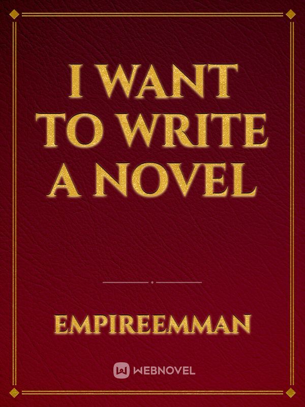 I Want To Write A Novel