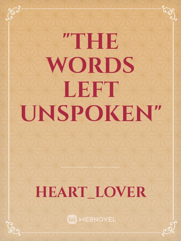 "The Words Left Unspoken"