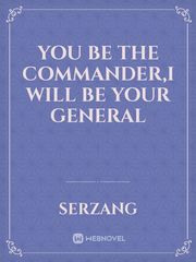You be the COMMANDER,I will be your GENERAL Book