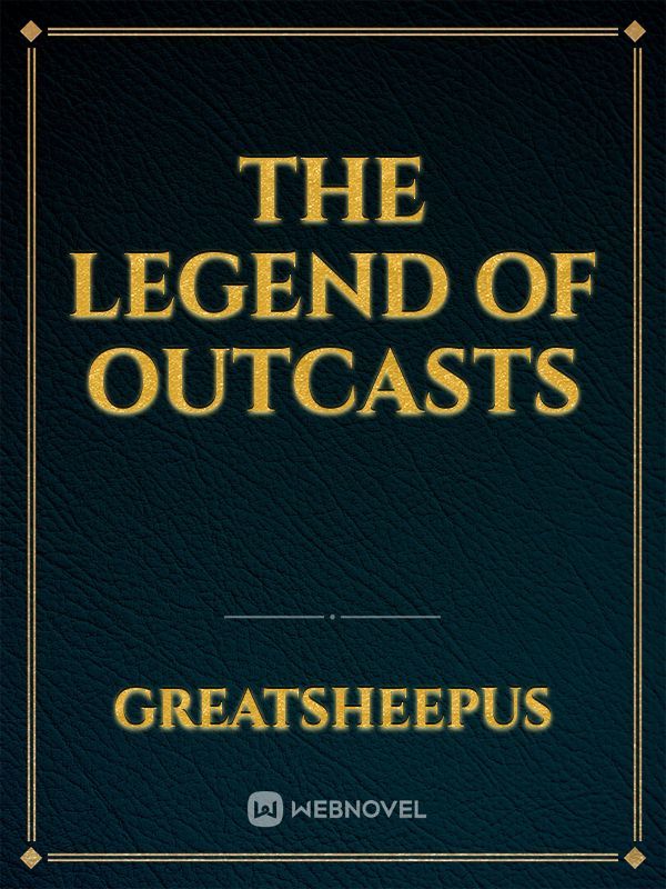 The Legend of Outcasts