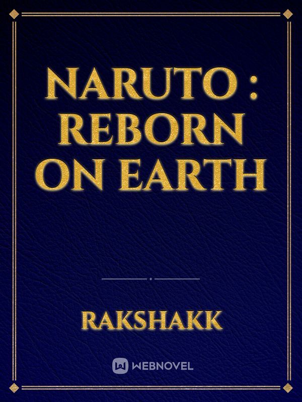 NARUTO : REBORN ON EARTH Book