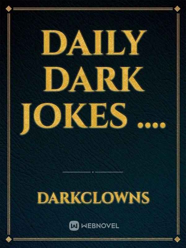 Daily Dark Jokes ....