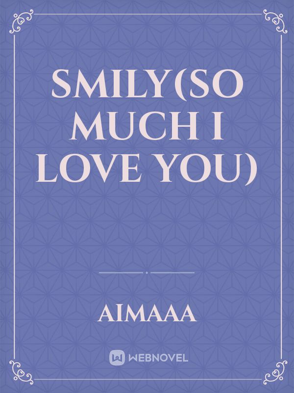 SMILY(so much I love you)