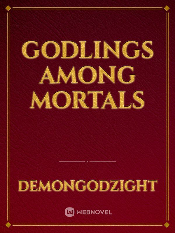 Godlings Among Mortals
