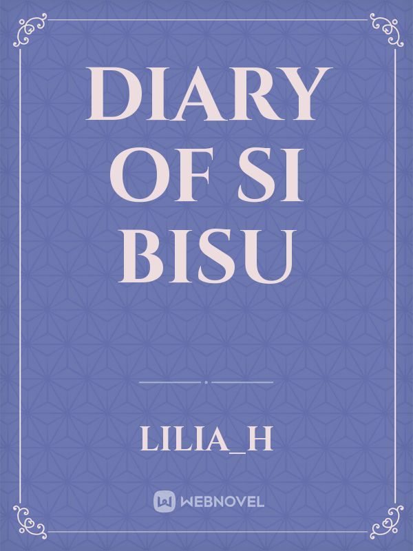 Diary Of Si Bisu