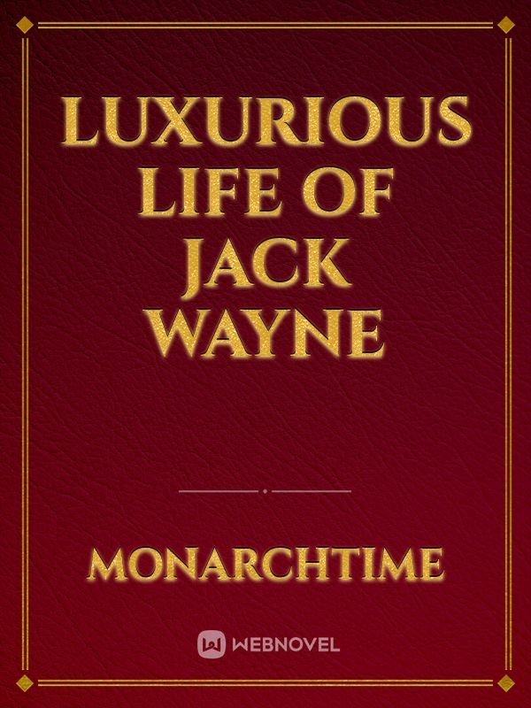Luxurious Life of Jack Wayne