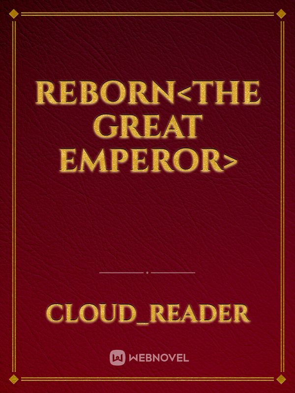 Reborn<The Great Emperor>