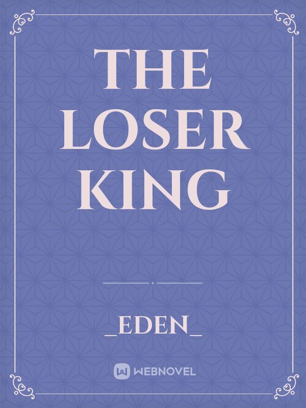 The Loser King