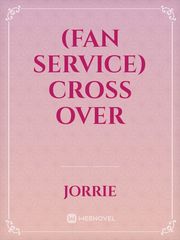 (Fan Service)

Cross Over Book