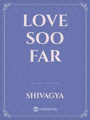 Love soo Far Book