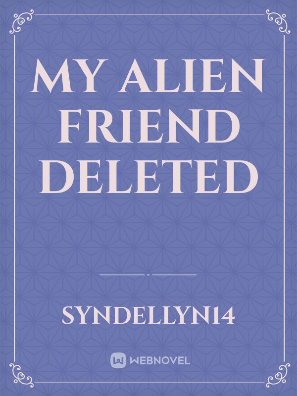 My Alien Friend deleted