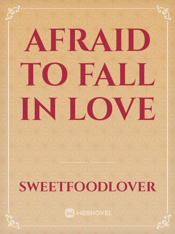 Afraid To Fall In Love
