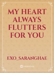 MY HEART ALWAYS FLUTTERS FOR YOU Book