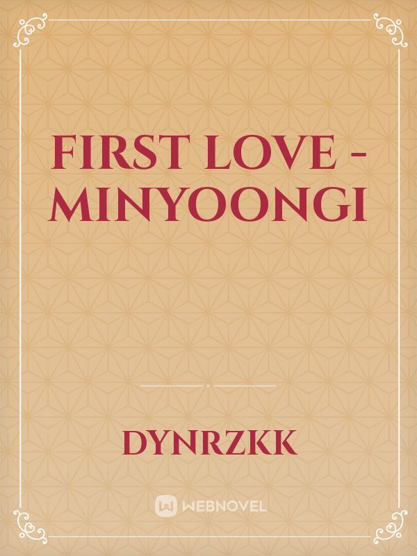 first love -Minyoongi