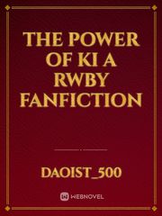 The Power of ki  a rwby fanfiction Book
