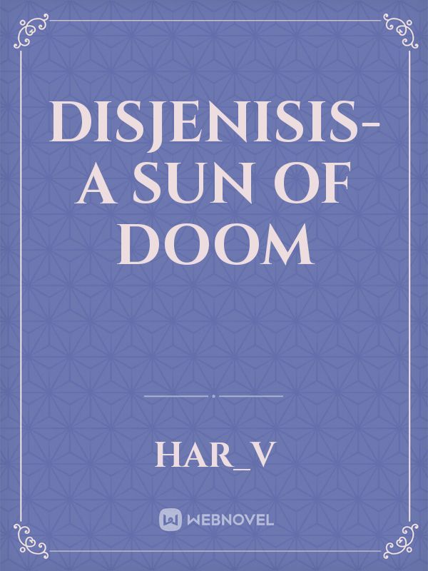 Disjenisis- a sun of doom