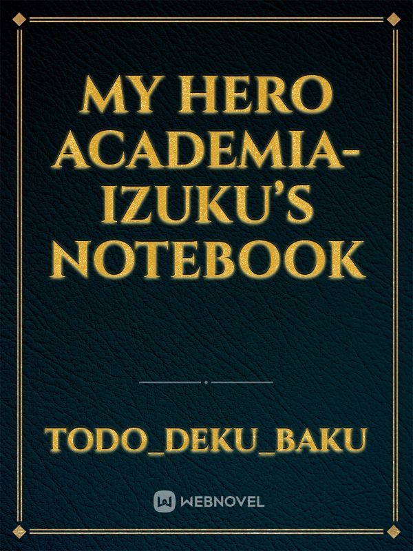 My Hero Academia- Izuku’s notebook
