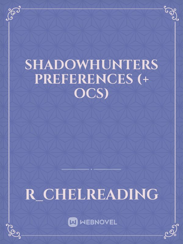 Shadowhunters Preferences (+ OCs) Book