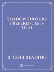 Shadowhunters Preferences (+ OCs) Book