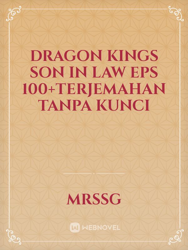 Dragon Kings Son In Law eps 100+terjemahan tanpa kunci