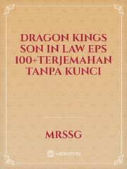 Dragon Kings Son In Law eps 100+terjemahan tanpa kunci Book