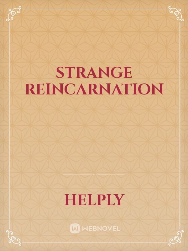 Strange Reincarnation