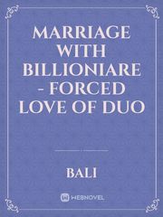 Marriage With Billioniare - Forced Love of Duo Book