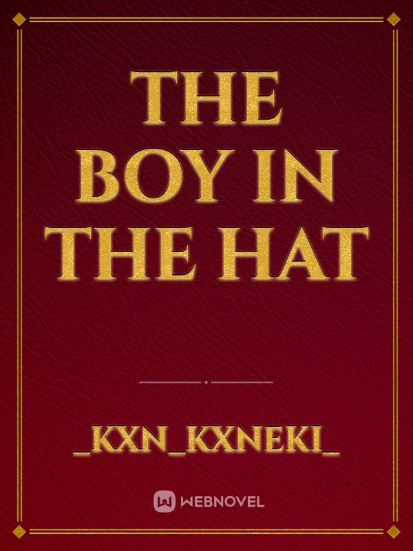 The boy in the hat
