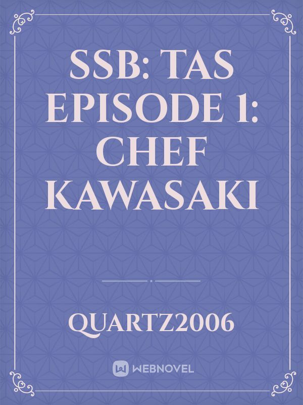 SSB: TAS episode 1: chef Kawasaki Book