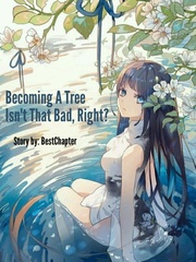 Becoming A Tree Isn't That Bad, Right? Book