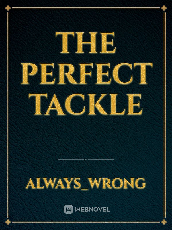 The Perfect Tackle