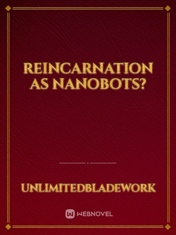 Reincarnation as Nanobots?