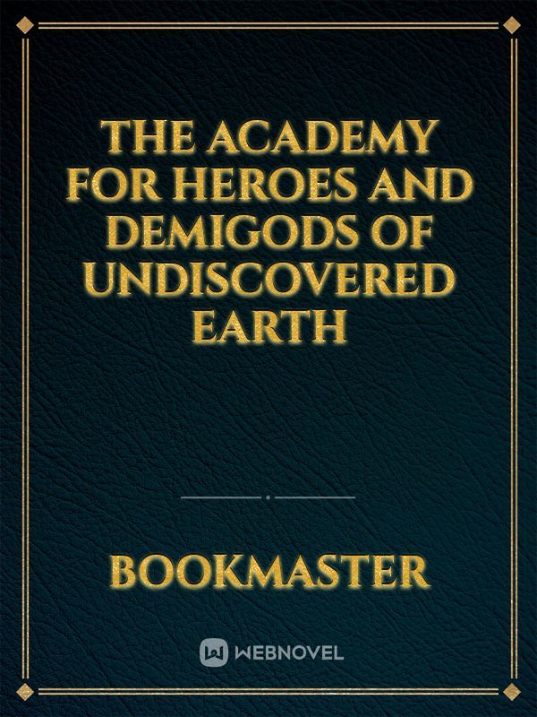 The Academy for heroes and demigods of undiscovered Earth