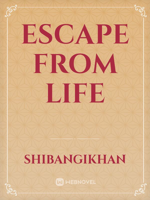 Escape From Life