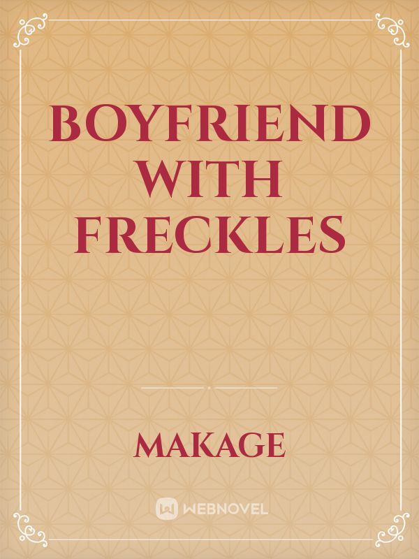 Boyfriend With Freckles