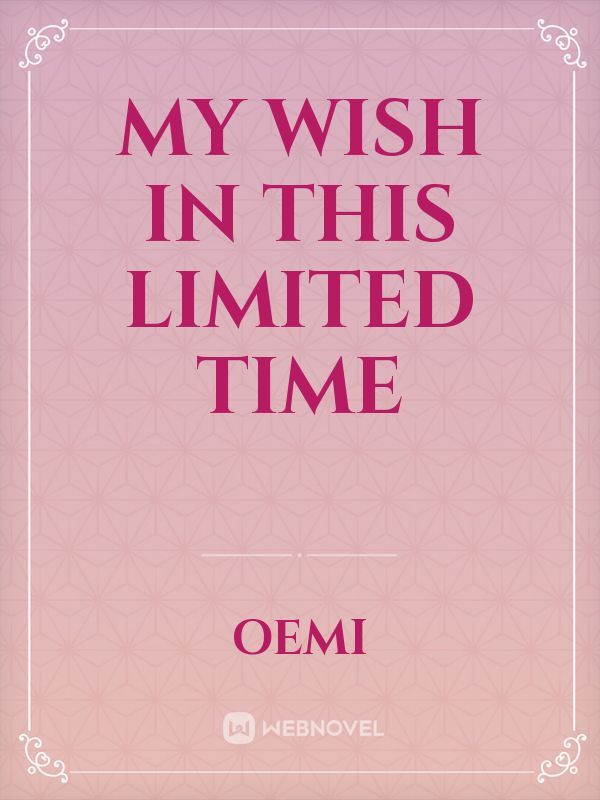 My Wish In This Limited Time