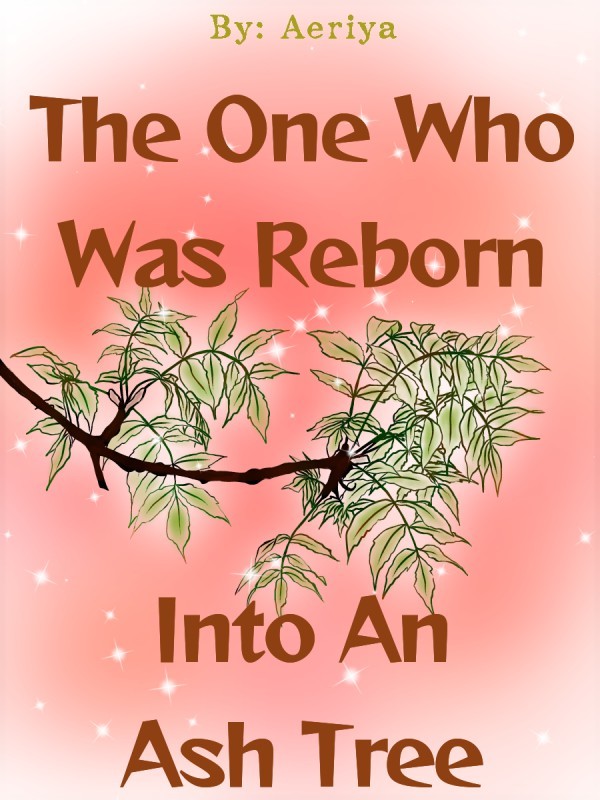 The One Who Was Reborn Into An Ash Tree