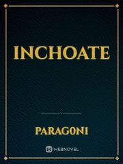 Inchoate Book