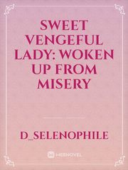 Sweet Vengeful Lady: Woken up from Misery Book