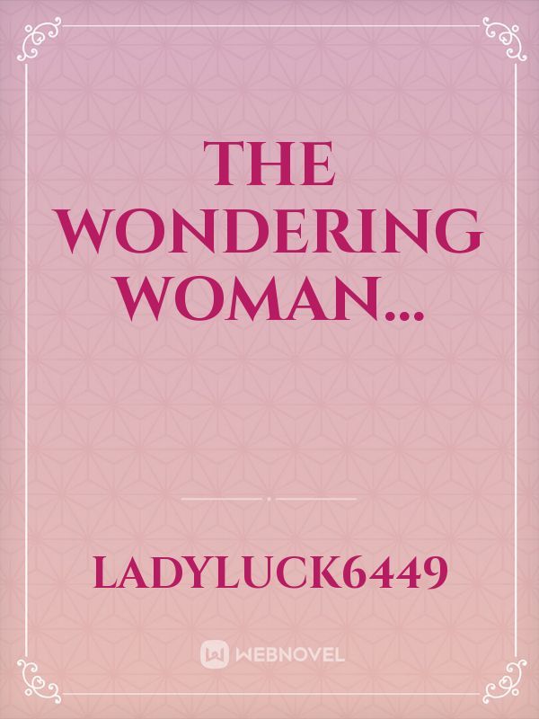 The Wondering Woman...