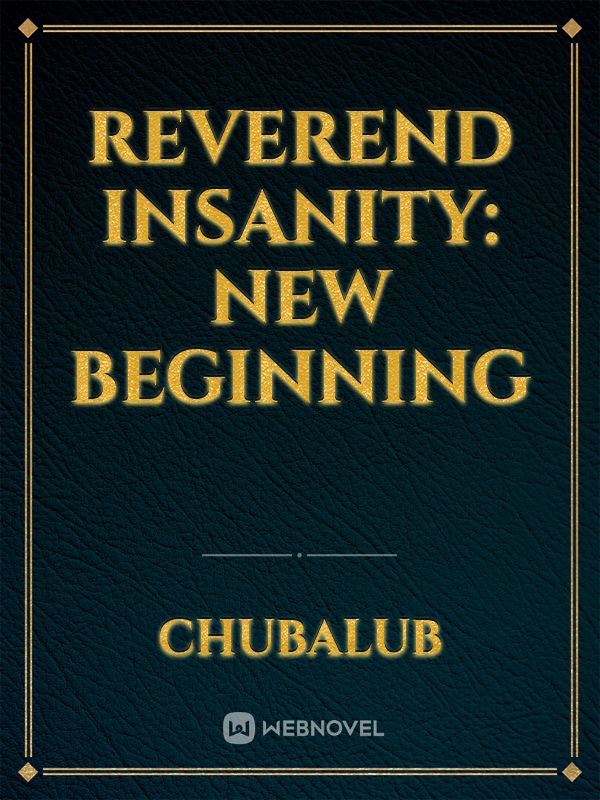 Reverend Insanity: New Beginning