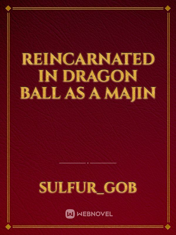 Reincarnated in Dragon Ball as a Majin