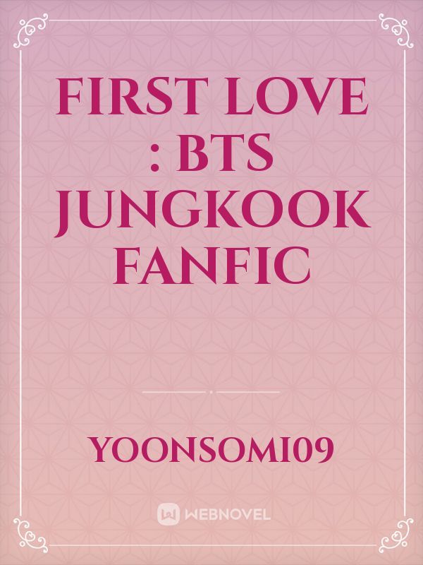 First love : BTS Jungkook Fanfic