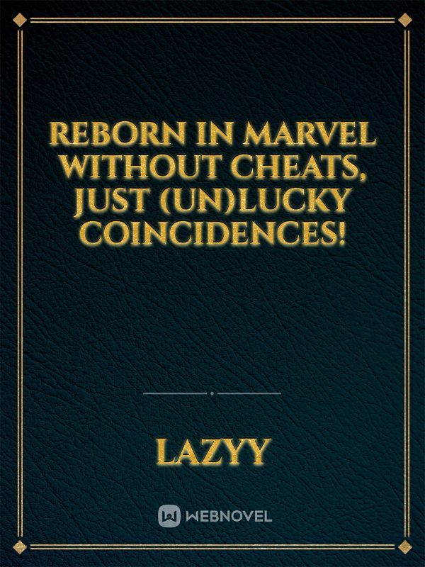 Reborn in Marvel without Cheats, just (Un)Lucky Coincidences! Book