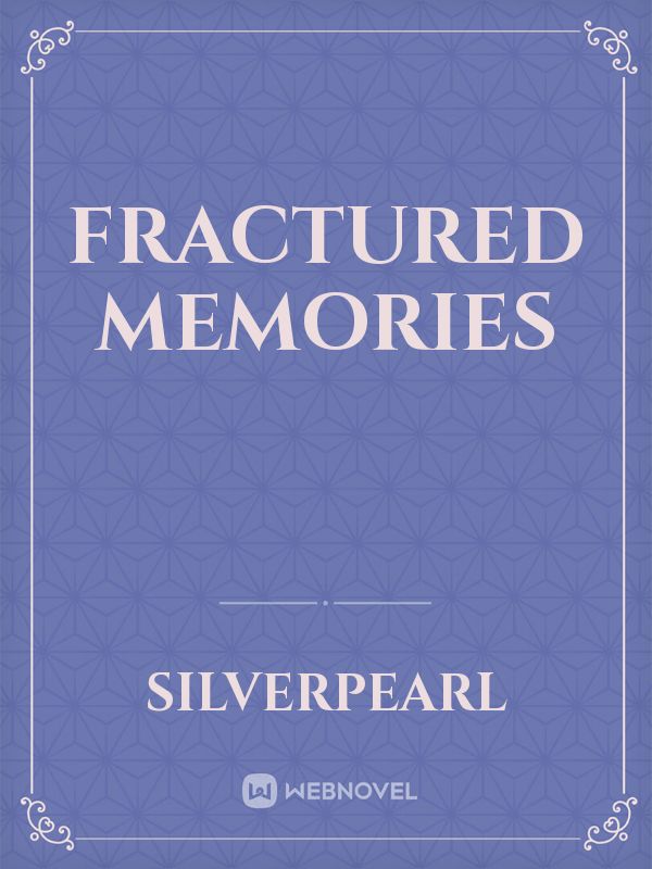 Fractured memories