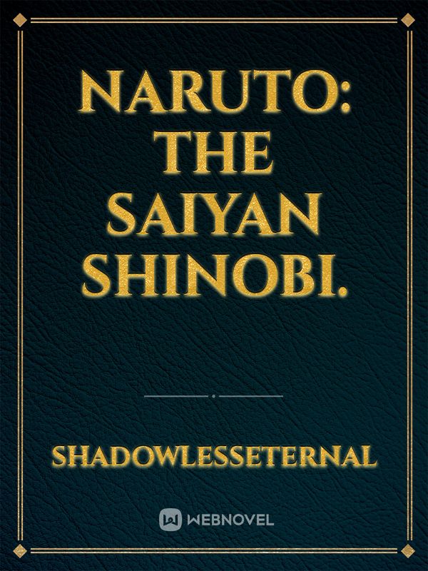 Naruto: The Saiyan Shinobi.
