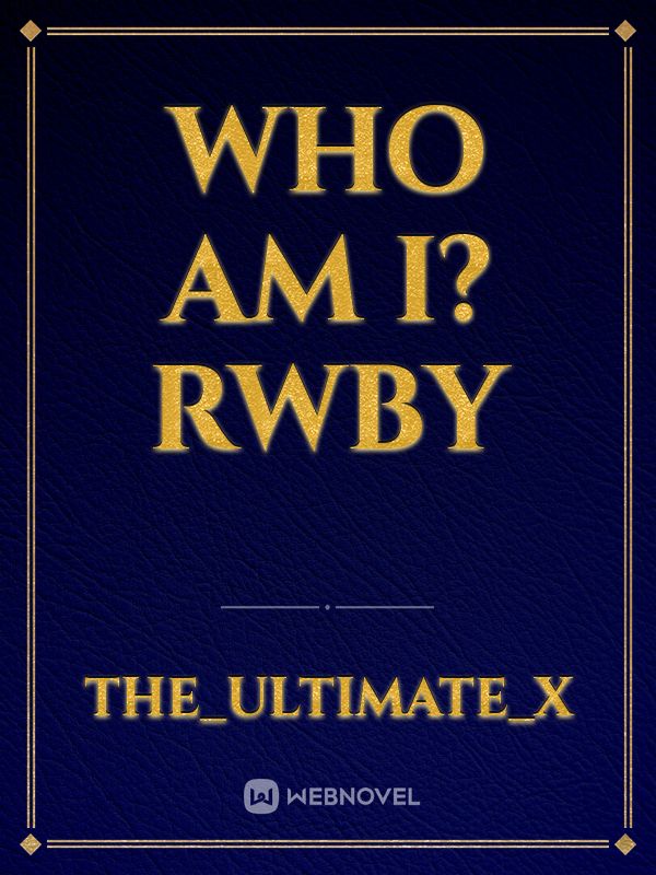 Who Am I? Rwby