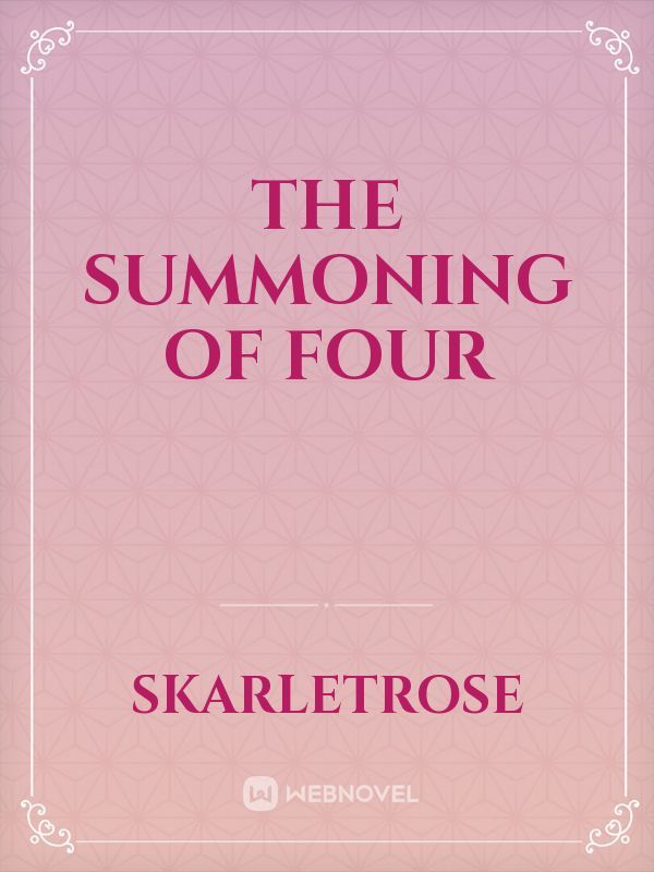 The summoning of four