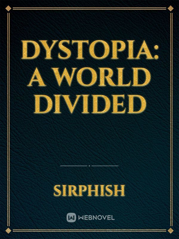 Dystopia: a world divided
